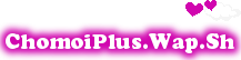 Chomoiplus.Wap.Sh